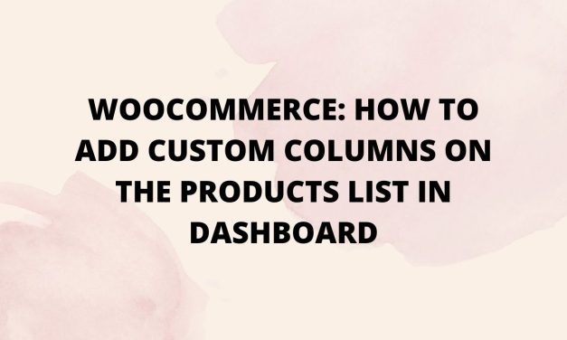 Woocommerce: How to add custom columns on the products list in dashboard