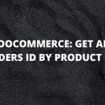 Woocommerce: How to get orders by product ID