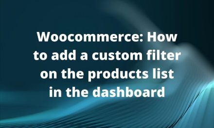 Woocommerce: How to add a custom filter on the products list in the dashboard